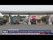 WAWA BATHROOM ATTACK: Suspect in custody after man attacks woman in stall