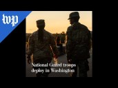 National Guard troops deploy in Washington