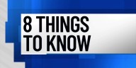 8 Things to Know 8/29