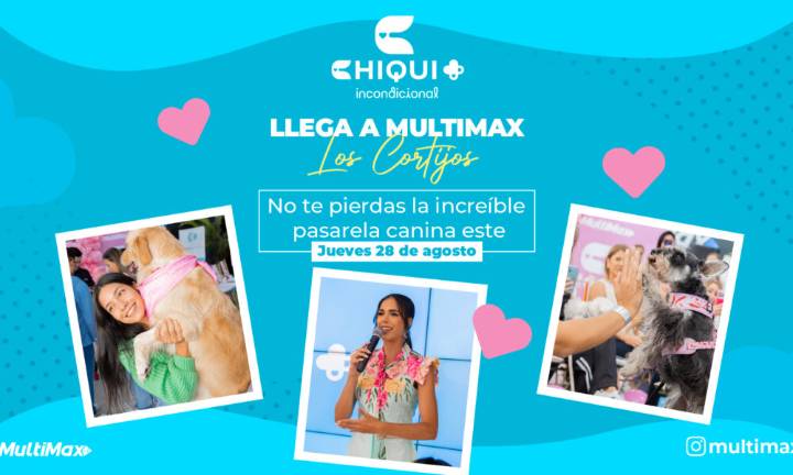 ¡Chiqui+ llega a Multimax Los Cortijos! No te pierdas la increíble pasarela canina este 28 de agosto