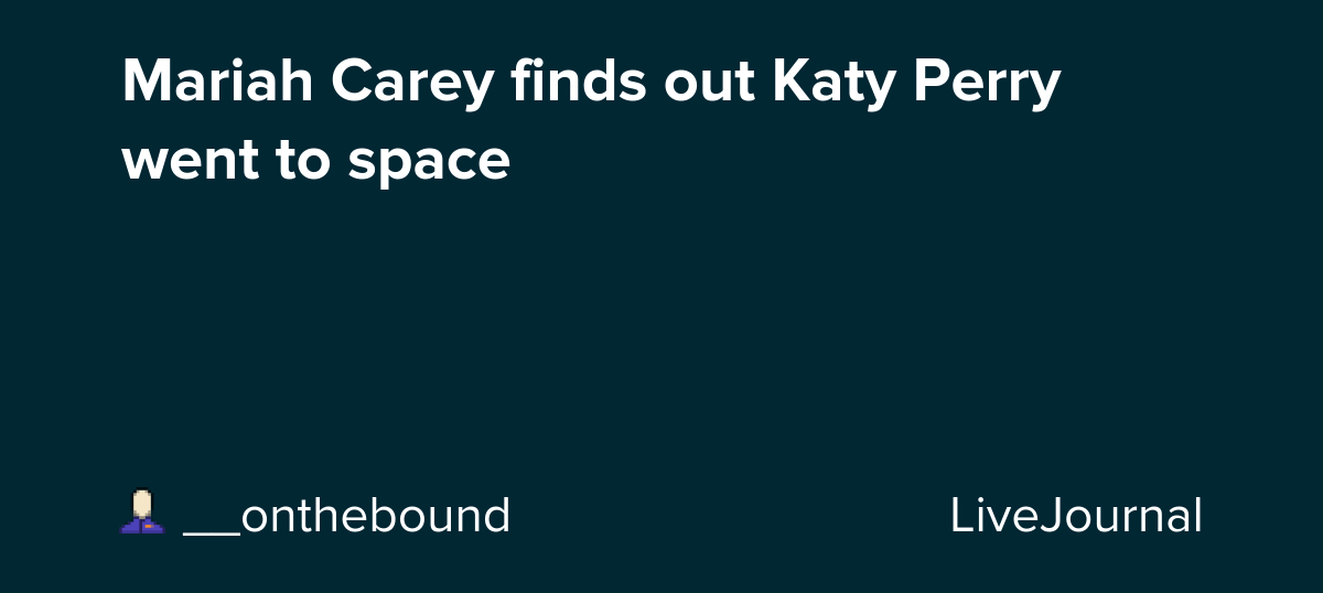 Mariah Carey finds out Katy Perry went to space: ohnotheydidnt