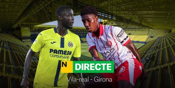 Villarreal - Girona, DIRECTO | Partido de LaLiga EA Sports, última hora
