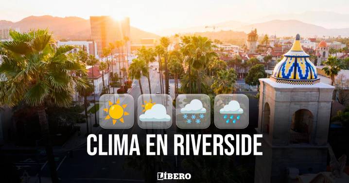 Clima de hoy en Riverside: pronóstico para el 15 de agosto, vía NWS