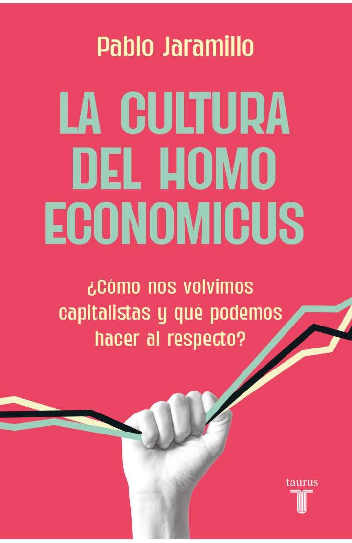 “La cultura del homo economicus” de Pablo Jaramillo Salazar