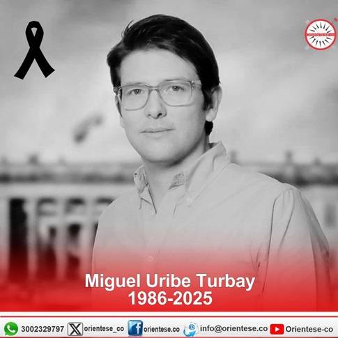 El Oriente, Antioquia y Colombia lamentan la muerte de Miguel Uribe Turbay