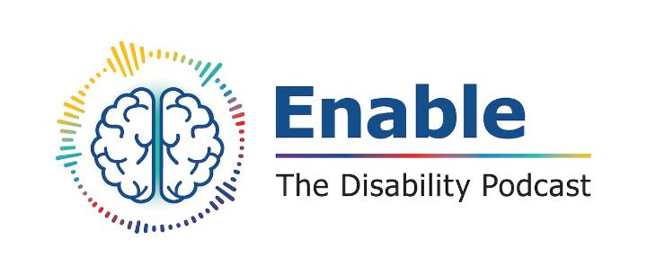 Enable: The Disability Podcast, episode 1: Focus on what you can do, not what you can’t