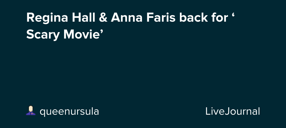 Regina Hall & Anna Faris back for ‘Scary Movie’: ohnotheydidnt
