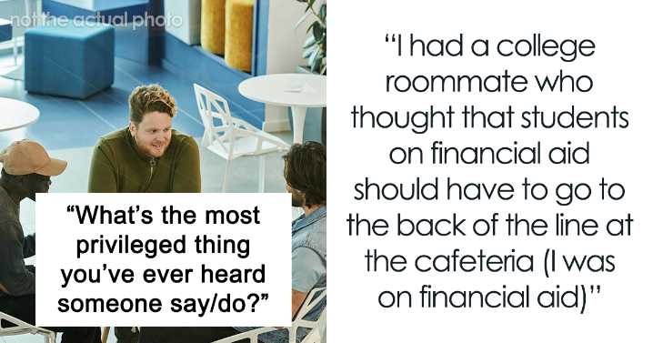 28 Times People Forgot Their Privilege And Revealed They Don’t Get How The Real World Works