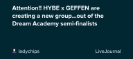 Attention!! HYBE x GEFFEN are creating a new group...out of the Dream Academy semi