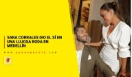 Sara Corrales dio el sí en una lujosa boda en Medellín