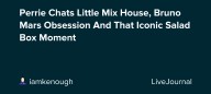 Perrie Chats Little Mix House, Bruno Mars Obsession And That Iconic Salad Box Moment: ohnotheydidnt