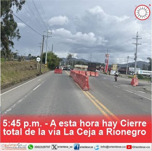 A esta hora -5:45 p.m.- hay Cierre total de la vía La Ceja a Rionegro