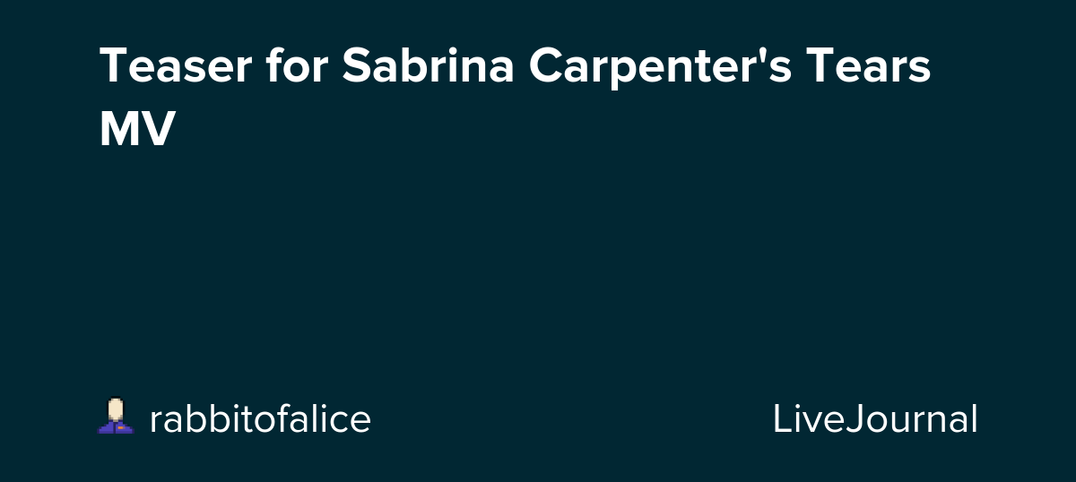 Teaser for Sabrina Carpenter's Tears MV: ohnotheydidnt