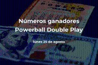 Powerball Double Play: números ganadores en vivo del sorteo hoy lunes 25 de agosto de 2025, con premio de $716 millones de dólares
