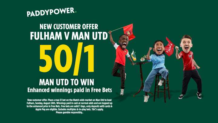 Fulham v Man Utd betting offer: Get 50/1 on United to win with Paddy Power