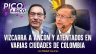 Vizcarra a Ancón y atentados en varias ciudades de Colombia | Pico a Pico con Mabel Cáceres (VIDEO)