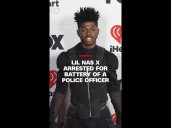 Lil Nas X arrested for battery of a police officer