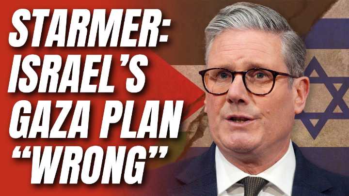 Starmer Calls for Israel to "Reconsider" Plan to Take Control of Gaza