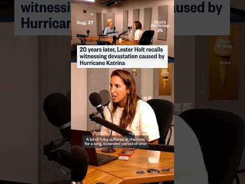 20 years later, Lester Holt recalls witnessing devastation caused by Hurricane Katrina