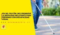 Día del Peatón: INCI promueve la movilidad incluyente para personas con discapacidad visual