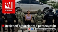 #EnVivo | Este lunes, en Noticiero Noroeste: Detienen a pareja tras persecución