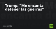Trump: "Me encanta detener las guerras"