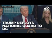 FULL: Trump deploys National Guard to DC in bid to fight crime, DC police under federal control