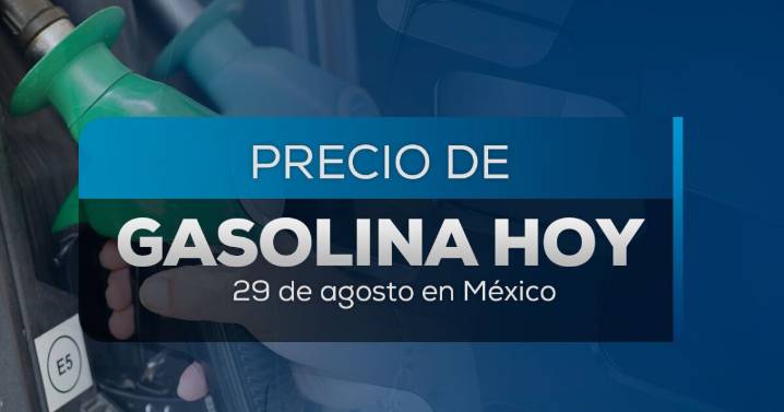 ¡Córrele a llenar el tanque HOY! Así quedó el precio de la gasolina en México este 29 de agosto 2025