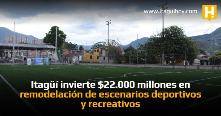 Itagüí invierte $22.000 millones en remodelación de escenarios deportivos y recreativos