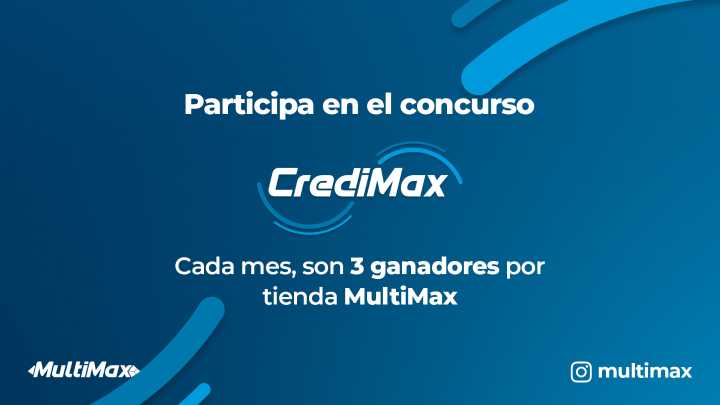 Participa en el concurso CrediMax: Cada mes, son 3 ganadores por tienda MultiMax