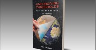 ‘Unforgiving Thresholds’ – Book Five in ‘The Shaman Speaks’ Series by Don Trudeau Calls Urgent Attention to Humanity’s Tipping Points