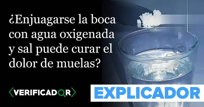 ¿Enjuagarse la boca con agua oxigenada y sal puede curar el dolor de muelas?