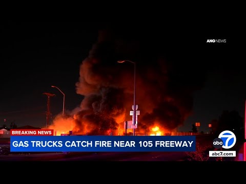 Gas trucks erupt in flames off 105 Fwy in South LA