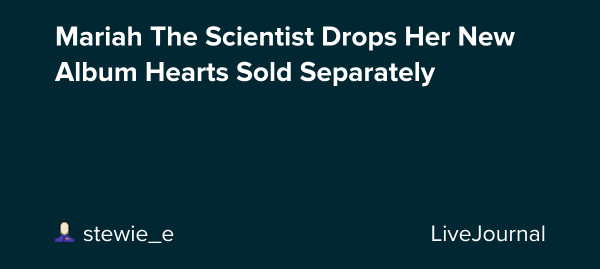 Mariah The Scientist Drops Her New Album Hearts Sold Separately: ohnotheydidnt