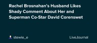 Rachel Brosnahan’s Husband Likes Shady Comment About Her and Superman Co-Star David Corenswet: ohnotheydidnt — LiveJournal