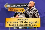 Fecha y lugar para ver “Recalculando” de Odin Dupeyrón en Pachuca