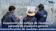 Suspensión de cultivo de rosas en el páramo de Zipaquirá genera intensificación de medidas ambientales