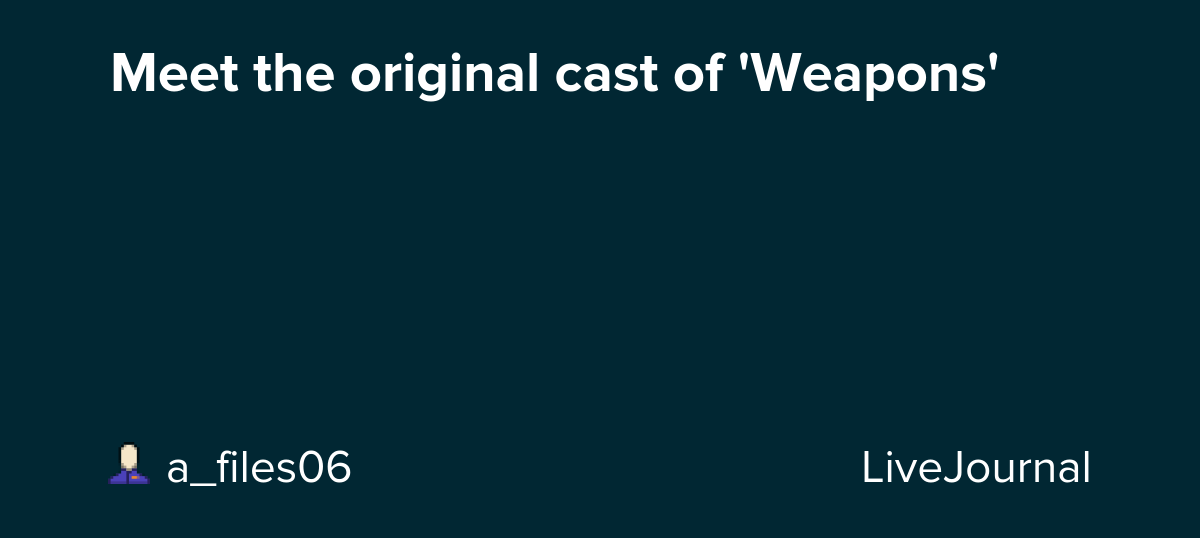 Meet the original cast of 'Weapons': ohnotheydidnt