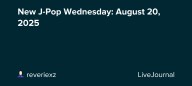 New J-Pop Wednesday: August 20, 2025: ohnotheydidnt — LiveJournal