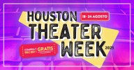 Regresa “Houston Theater Week”, La Semana Anual del Teatro de Houston