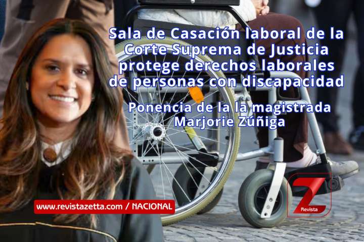 Con ponencia de la la magistrada Marjorie Zúñiga, sala de Casación laboral de la Corte Suprema de Justicia protege derechos laborales de personas con discapacidad