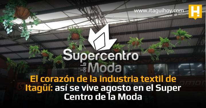 El corazón de la industria textil de Itagüí: así se vive agosto en el...