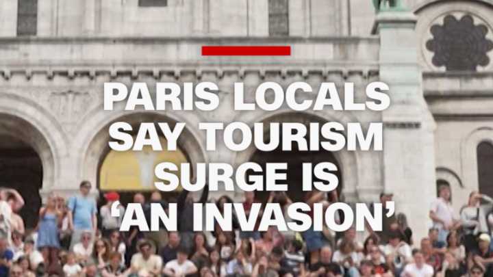 Paris locals say tourism surge is ‘an invasion’