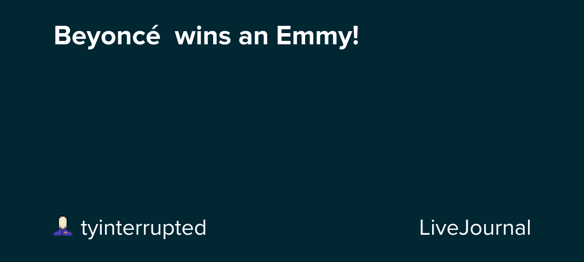 Beyoncé  wins an Emmy!: ohnotheydidnt