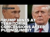 European leaders back Ukraine as Trump hints at territorial concessions after Putin summit