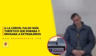 A la cárcel falso guía turístico que robaba y drogaba a extranjeros