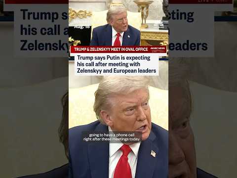 Trump says Putin is expecting his call after meeting with Zelenskyy and European leaders