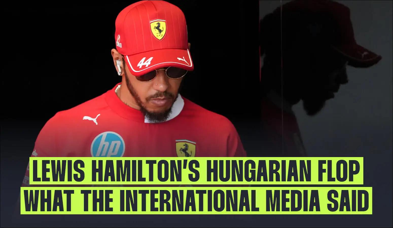 What brutal international media are saying about Lewis Hamilton after Hungary flop