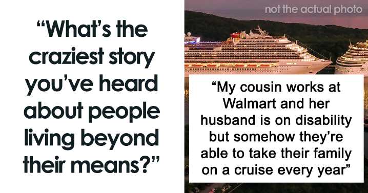 26 Crazy Stories Of People Not Realizing They Can’t Afford The Lifestyle They Lead