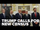 Trump calls for new census, excluding undocumented immigrants